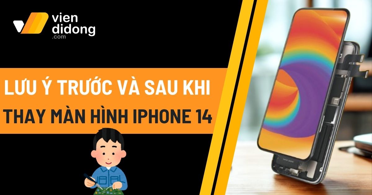 Lưu ý trước – sau khi thay màn hình iPhone 14 giúp máy bền, ổn định