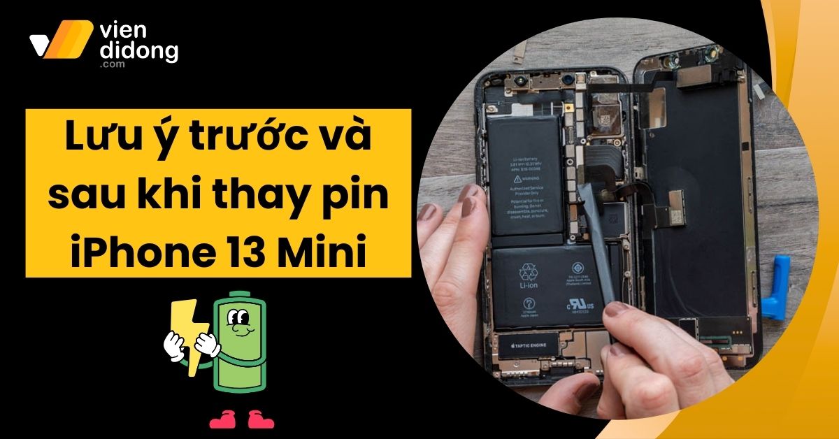 Thay pin iPhone 13 Mini: Cần lưu ý gì trước và sau khi thay?