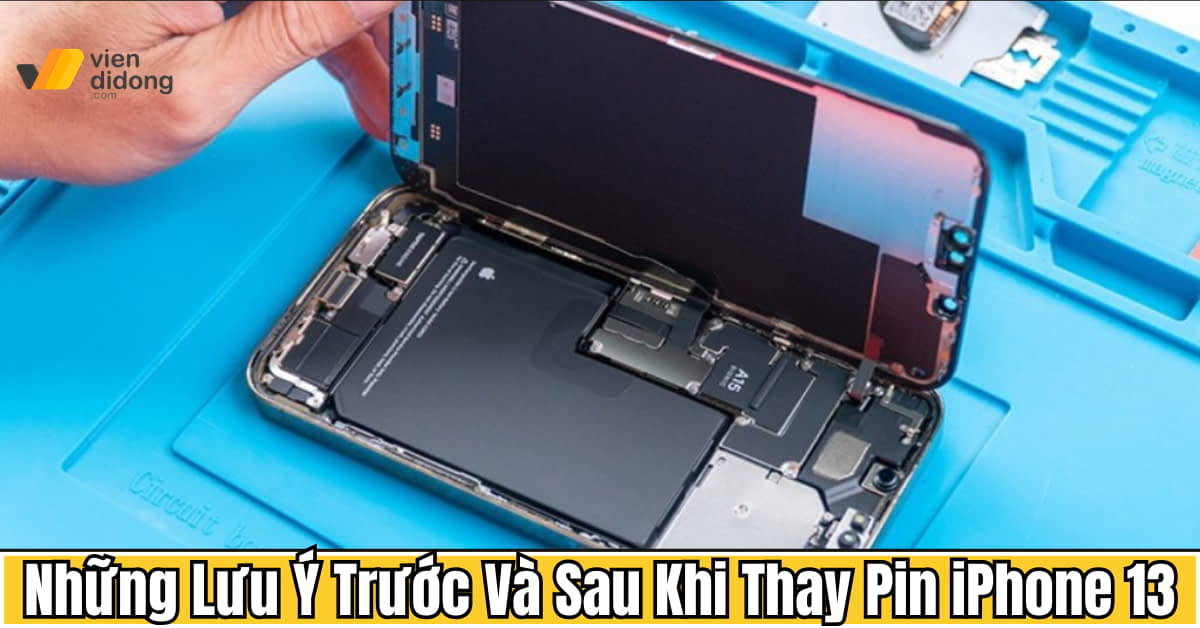 Những lưu ý quan trọng trước và sau khi thay pin iPhone 13 bạn cần biết