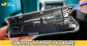 Có nên thay pin iPhone 13 không? Khi nào nên thay, khi nào dùng tiếp