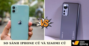 Nên chọn iPhone cũ hay Xiaomi cũ để tiết kiệm hơn?
