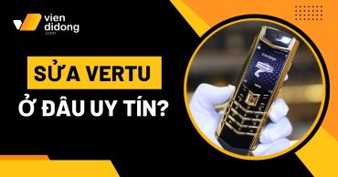 Sửa chữa Vertu ở đâu uy tín? Viện Di Động sửa chữa ủy quyền các dòng máy Vertu