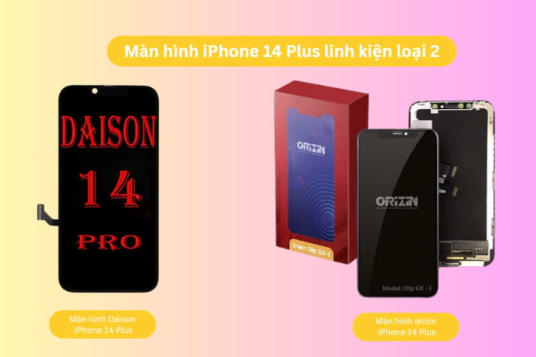 Loại màn hình nào nên chọn khi thay cho iPhone 14 Plus? 3 thay màn hình iPhone 14 Plus loại nào