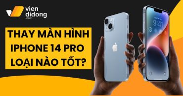 Nên thay loại màn hình nào cho iPhone 14 Pro để dùng bền, hiển thị đẹp?