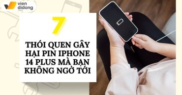 Những thói quen âm thầm “bào mòn” pin iPhone 14 Plus của bạn