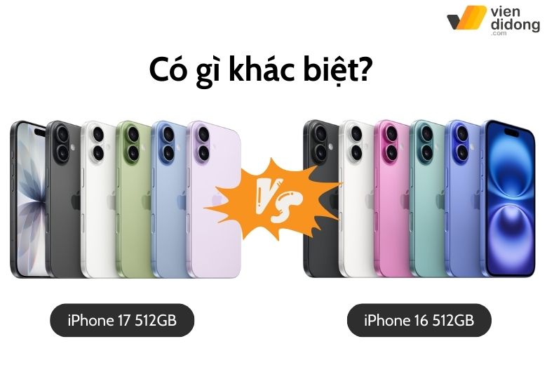 So sánh iPhone 17 512GB và iPhone 16 512GB có gì khác biệt?