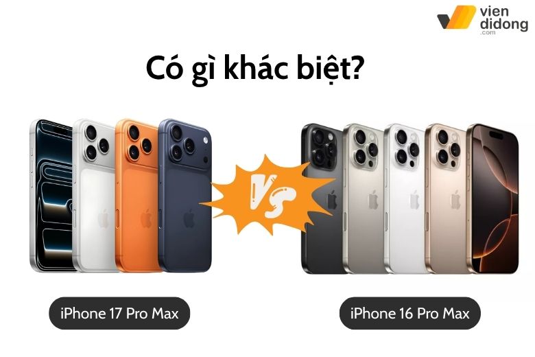 iPhone 17 Pro Max 256GB Chính Hãng 12 So sánh iPhone 17 Pro Max 256GB và iPhone 16 Pro Max 256GB