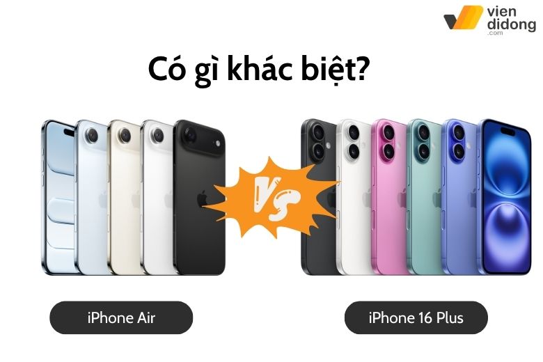 iPhone Air 1TB Chính Hãng 10 iPhone Air 1TB và iPhone 16 Plus có gì khác biệt?