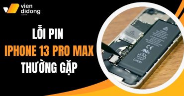 Điểm danh các lỗi pin trên iPhone 13 Pro Max bạn không nên bỏ qua