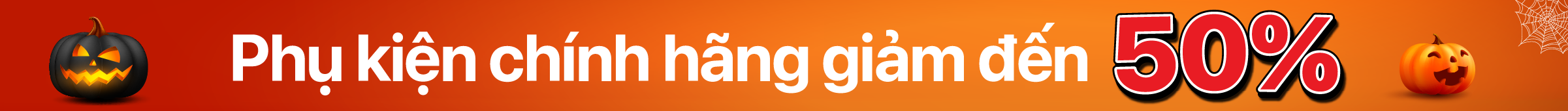 Phụ kiện chính hãng giảm 50%