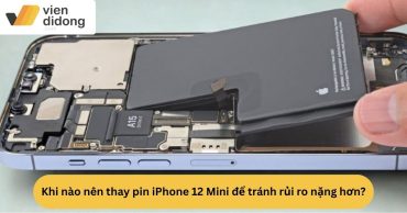 Khi nào nên thay pin iPhone 12 Mini để tránh rủi ro nặng hơn?