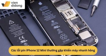 Các lỗi pin iPhone 12 Mini thường gặp khiến máy nhanh hỏng