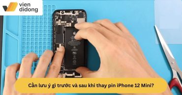 Cần lưu ý gì trước và sau khi thay pin iPhone 12 Mini?