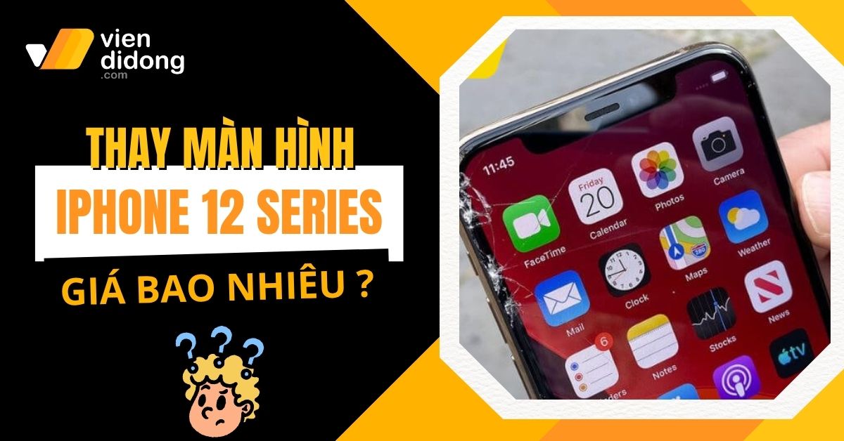 Thay màn hình iPhone 12 (Mini|Pro|Pro Max) bao nhiêu tiền?