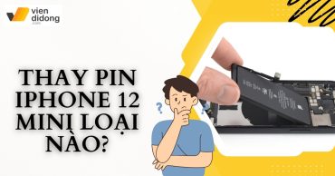 Thay pin iPhone 12 Mini loại nào phù hợp với nhu cầu sử dụng?