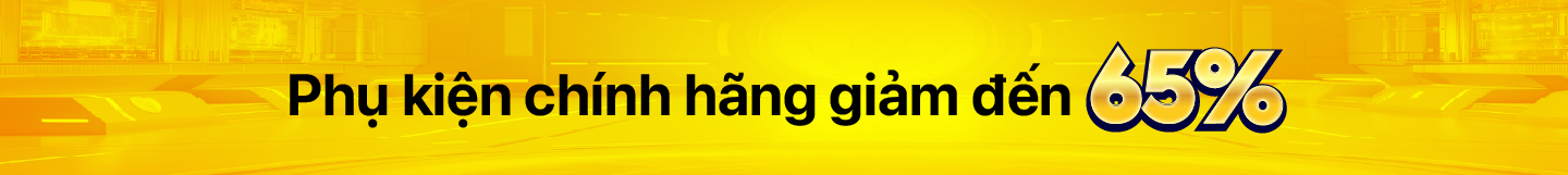 Phụ kiện chính hãng giảm thêm đến 65%