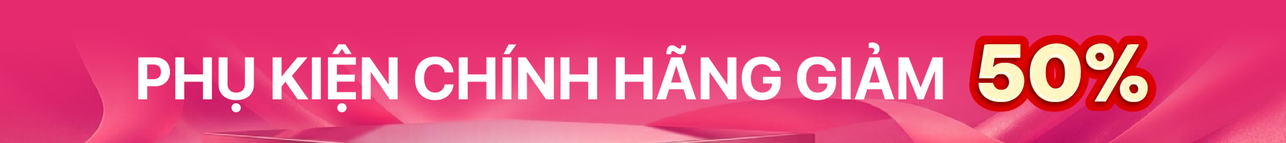 Phụ kiện chính hãng giá giảm đến 50%