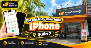 Địa chỉ thay màn hình iPhone quận 7 giá rẻ, chính hãng, có bảo hành dài hạn
