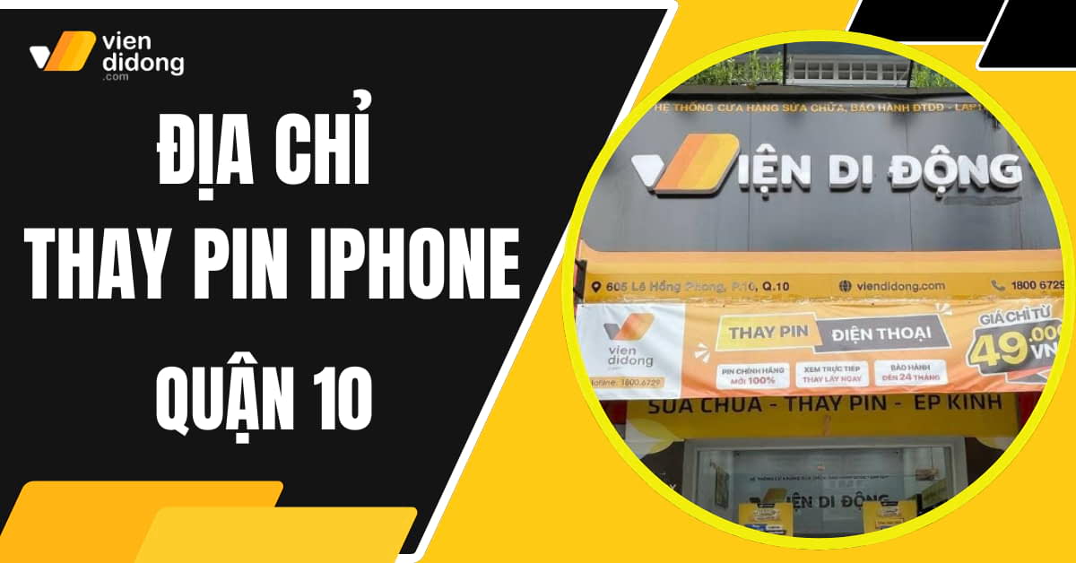 Thay pin iPhone quận 10 Viện Di Động chính hãng, lấy ngay