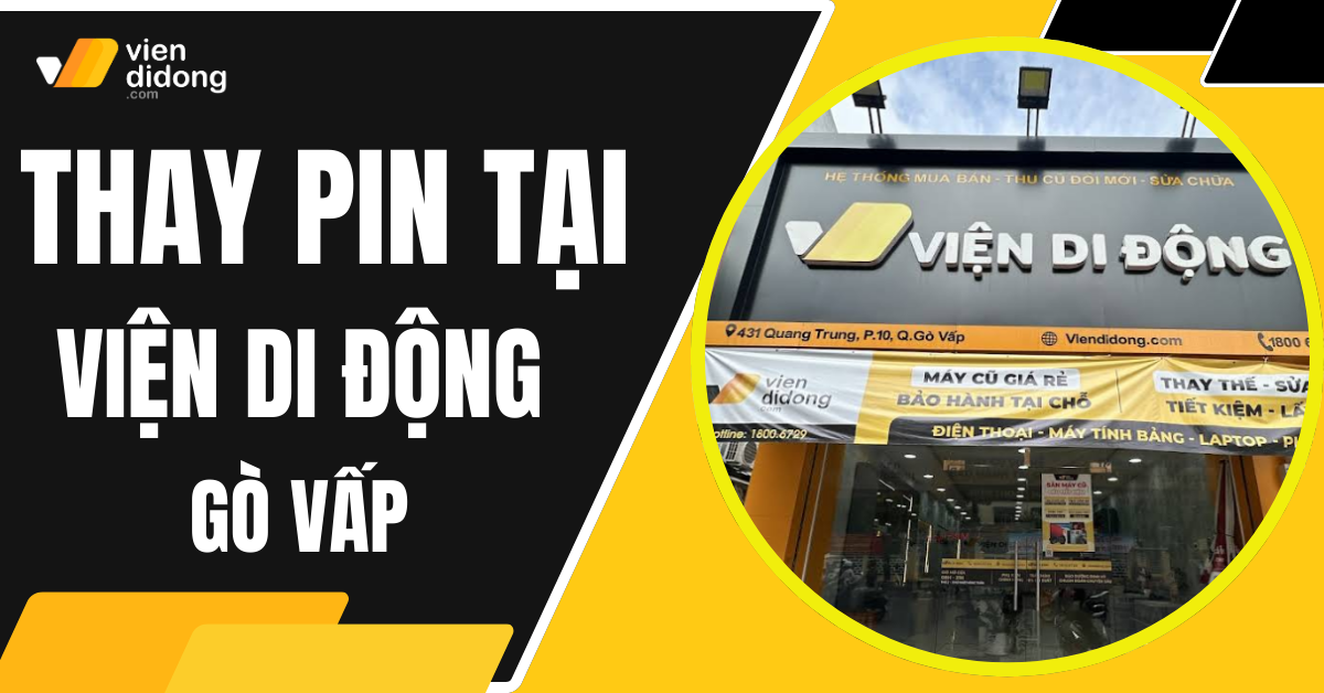 Thay pin iPhone quận Gò Vấp tại Viện Di Động uy tín, giá tốt 2025