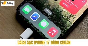 Cách sạc iPhone 17 đúng chuẩn để pin bền lâu theo thời gian