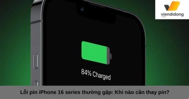 Lỗi pin iPhone 16 series thường gặp: Khi nào cần thay pin?