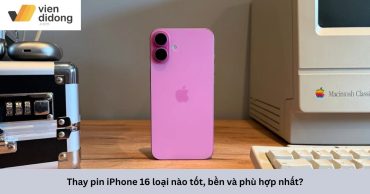 Thay pin iPhone 16 loại nào tốt, bền và phù hợp nhất?