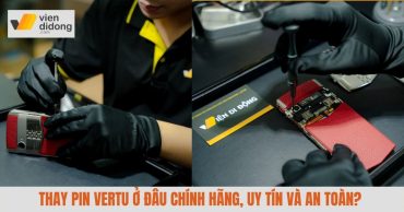 Thay pin Vertu ở đâu uy tín? Tiêu chí chọn trung tâm sửa chữa đáng tin cậy