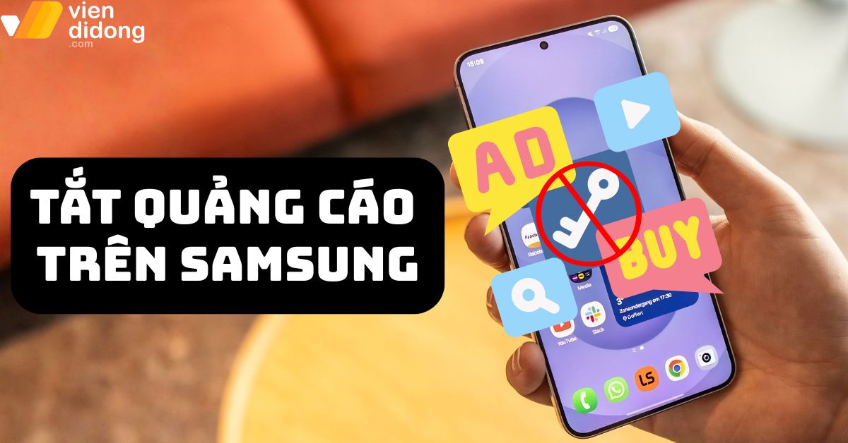 Cách tắt quảng cáo trên điện thoại Samsung hiệu quả, dễ thực hiện