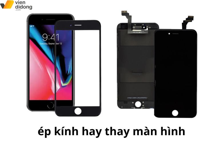 So sánh ép kính và thay màn hình iPhone 6 Series để chọn phương án phù hợp