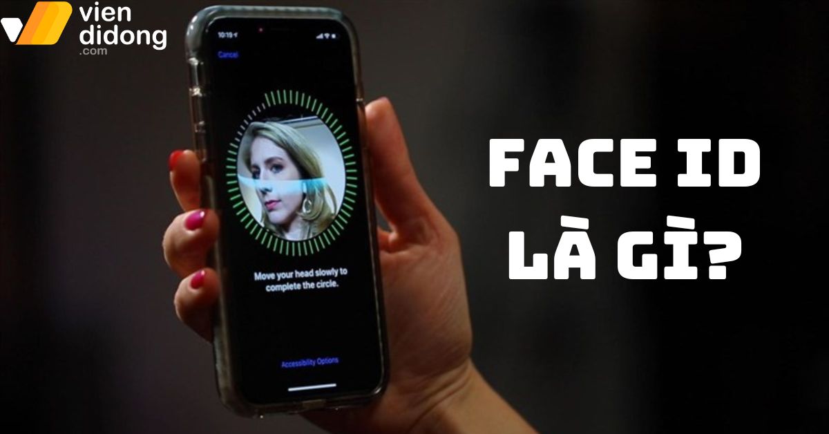 Face ID là gì? Tìm hiểu cơ chế hoạt động và độ bảo mật trên iPhone