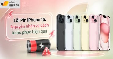 Lỗi Pin iPhone 15: Nguyên nhân, dấu hiệu và cách khắc phục triệt để