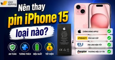 Nên thay pin iPhone 15 loại nào? Tất tần tật từ A–Z