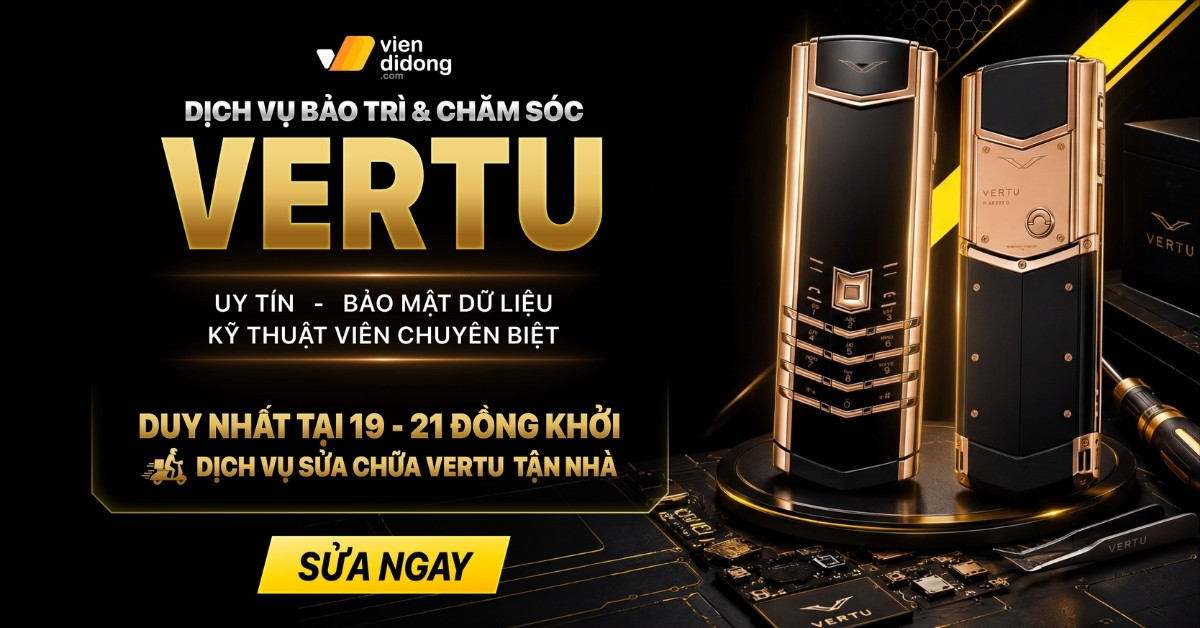Dịch vụ bảo trì và chăm sóc VERTU tại Viện Di Động uy tín chuyên nghiệp