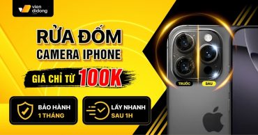 Dịch vụ rửa đốm camera iPhone giá chỉ từ 100k tại Viện Di Động