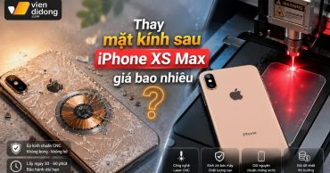 Thay mặt kính sau iPhone XS Max giá bao nhiêu?