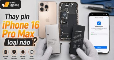 Thay pin iPhone 16 Pro Max loại nào tốt? Đánh giá chi tiết và bảng giá