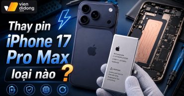 Thay pin iPhone 17 Pro Max loại nào tốt nhất? Phân tích từ chuyên gia