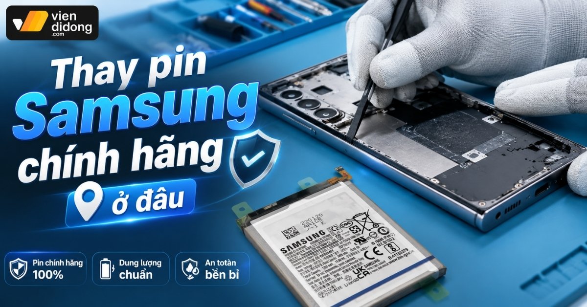 Thay pin Samsung chính hãng ở đâu? Top 10 địa chỉ uy tín nhất TPHCM
