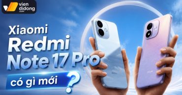Xiaomi Redmi Note 17 Pro có gì mới? Đánh giá chi tiết các nâng cấp mới