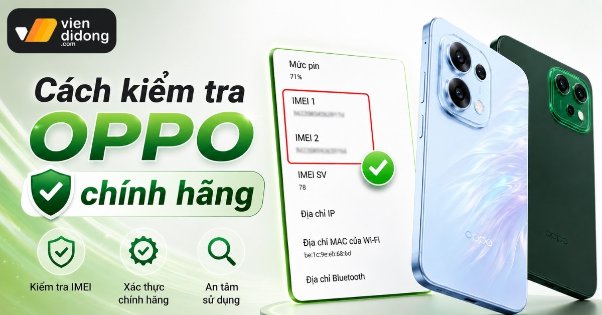 Cách kiểm tra OPPO chính hãng chuẩn nhất chỉ 3 bước 