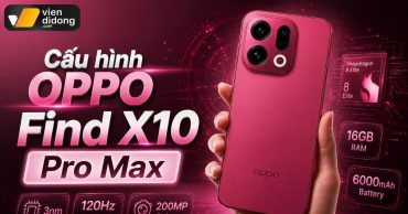 Cấu hình OPPO Find X10 Pro Max: Thông số chi tiết