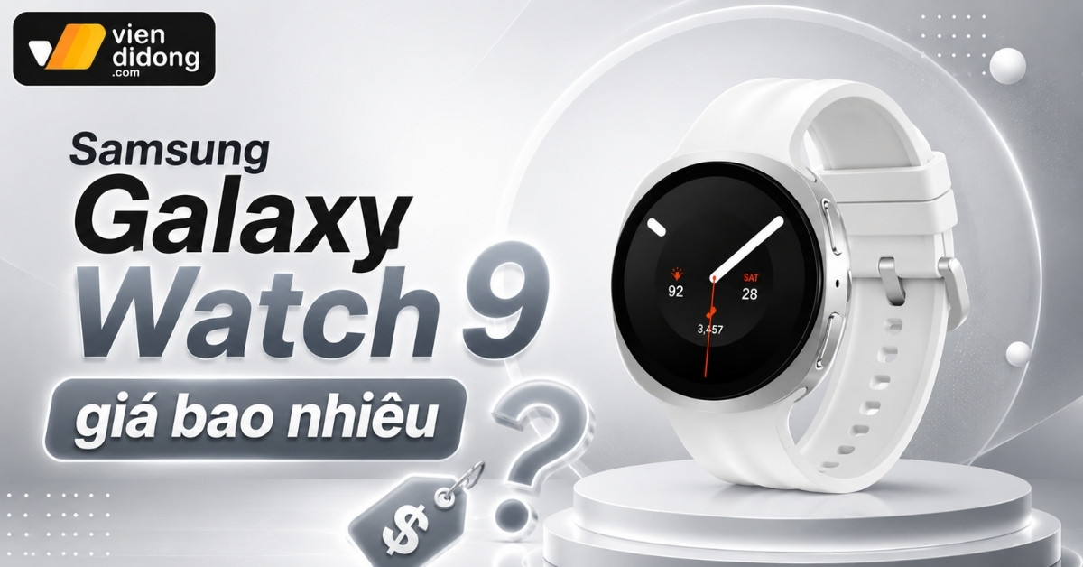 Samsung Galaxy Watch 9 giá bao nhiêu? Đánh giá chi tiết Smartwatch Samsung samsung galaxy watch 9 gia bao nhieu viendidong
