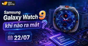 Samsung Galaxy Watch 9 khi nào ra mắt