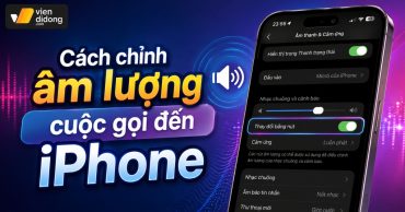Cách chỉnh âm lượng cuộc gọi đến iPhone to và bắt bệnh loa lí nhí