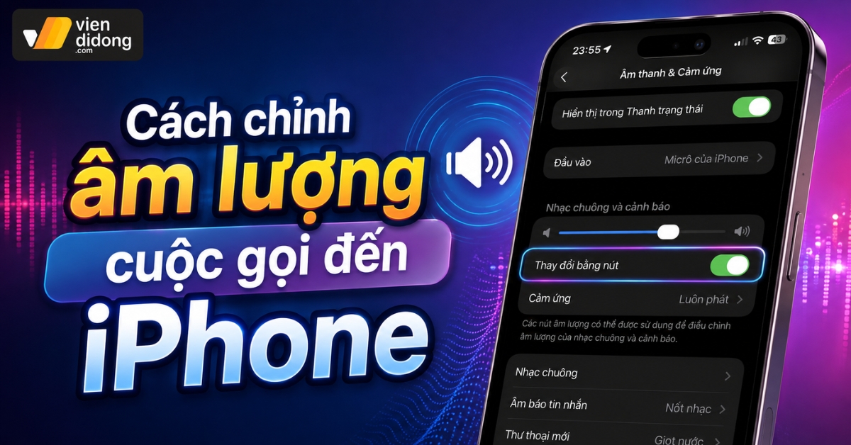 Cách chỉnh âm lượng cuộc gọi đến iPhone to và bắt bệnh loa lí nhí