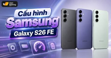 Cấu hình Samsung Galaxy S26 FE: Thông số chi tiết 2026