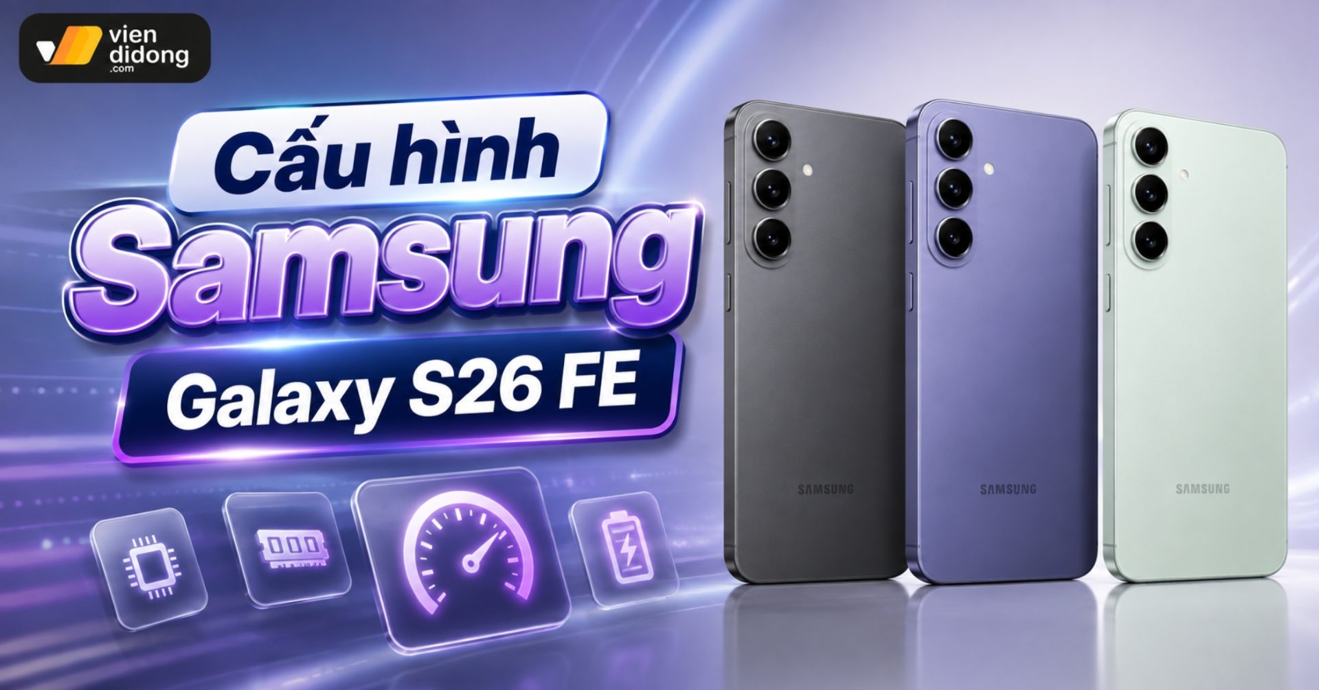 Cấu hình Samsung Galaxy S26 FE: Thông số chi tiết 2026