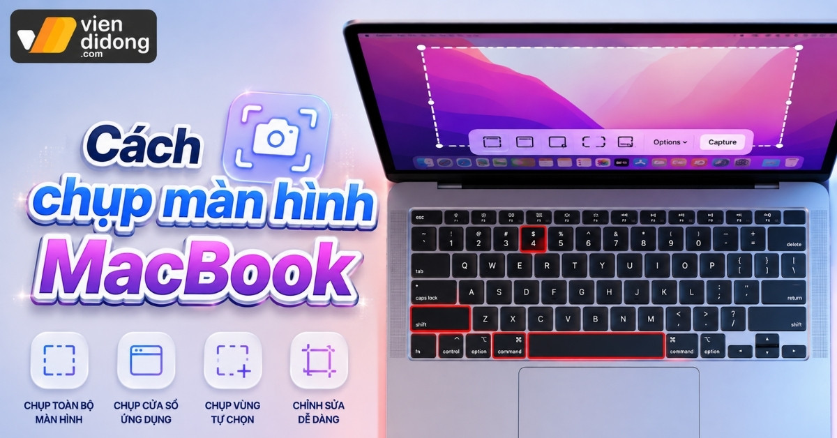 Tổng hợp cách chụp màn hình MacBook nhanh chóng thông qua phím tắt có sẵn