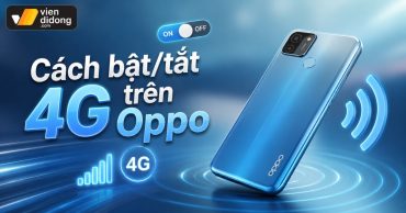 Cài đặt mạng 4G/5G Oppo: Cách bật/tắt 4G và chẩn đoán lỗi mất sóng